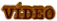 VÍDEO