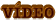 VÍDEO