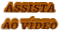 ASSISTA AO VÍDEO